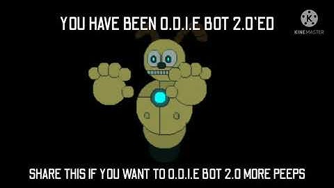YOU HAVE BEEN O.D.I.E BOT 2.0