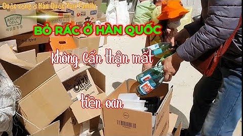 한국에 스레기가 분리하는 방법.Cách phân loại rác ở Hàn Quốc như thế nào để không bị mất tiền oan.