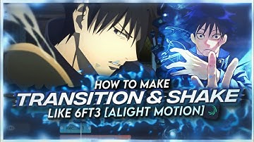 HOW TO MAKE TRANSITION & SHAKE LIKE @6ft3 [ALIGHT MOTION]