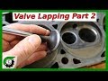 How to Lap Valves Part 2: Engine Rebuild Part 7