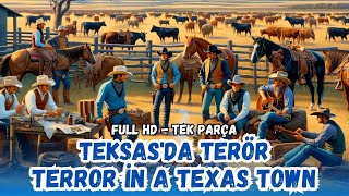 Teksas'da Terör - 1952 Terror in a Texas Town | Kovboy ve Western Filmleri - Restorasyonlu