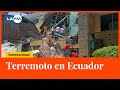 Ecuador: Terremoto sacudió el sur del país