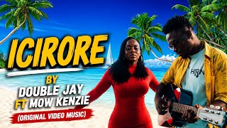 ICIRORE by double jay ft mow kenzie (Original video music)