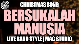 BERSUKALAH MANUSIA | MAC STUDIO | LIVE BAND STYLE | CHRISTMAS SONG