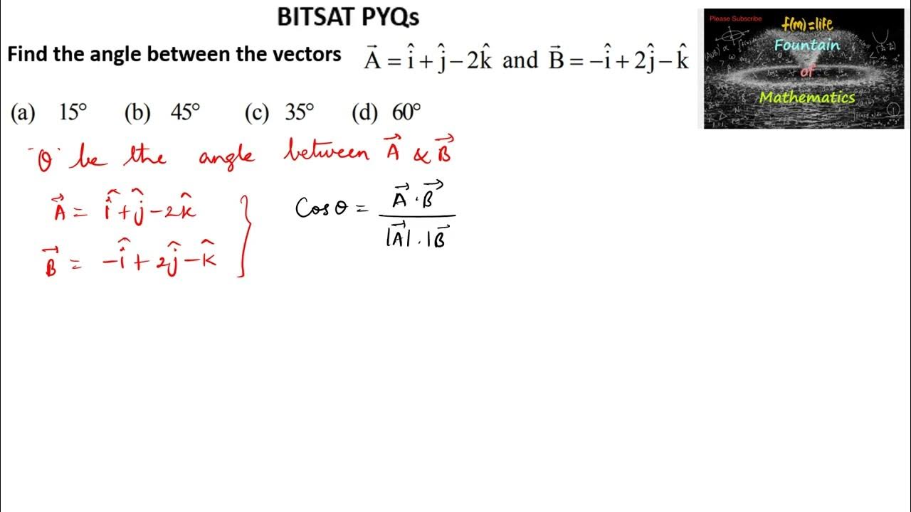 Find the angle between the vectors a i j 2k and b i 2j k mcq bitsat