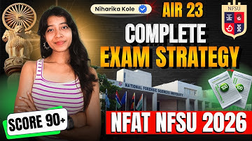 Detailed EXAM STRATEGY for NFAT NFSU 2026🤩🔥 | Niharika Kole - AIR 23 |