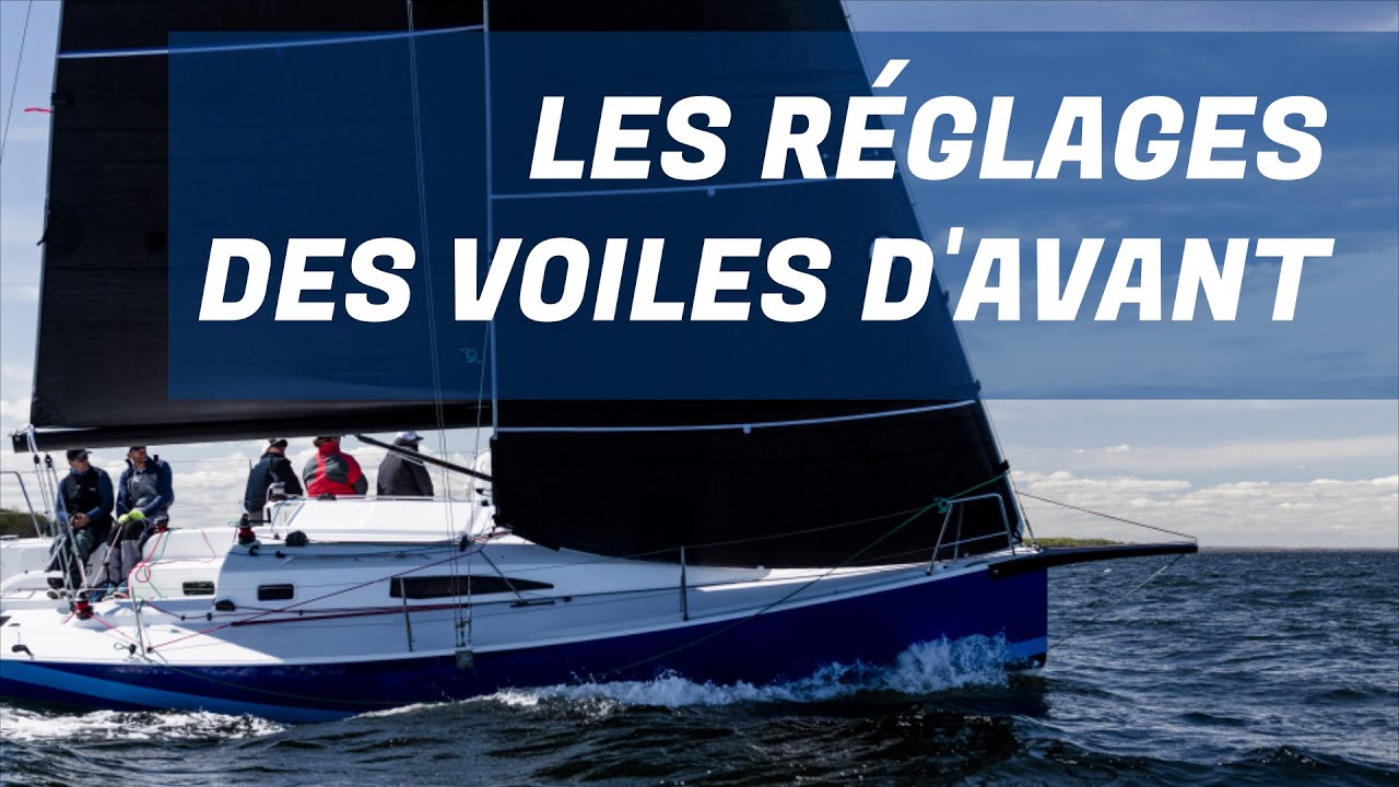 Réglage des voiles d'avant YouTube Réglage des voiles d'avant YouTube