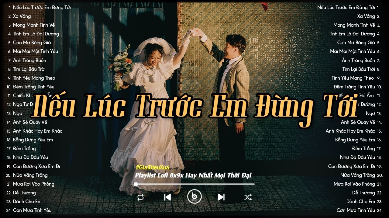 Nhạc Lofi Xưa 8x9x Hay Nhất - Nếu Lúc Trước Em Đừng Tới - Nhạc Xưa 8x 9x Chill Nhẹ Nhàng