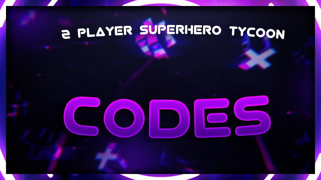 Codes For 2 Player Super Hero Tycoon 2 PLAYER SUPERHERO TYCOON CODES - YouTube