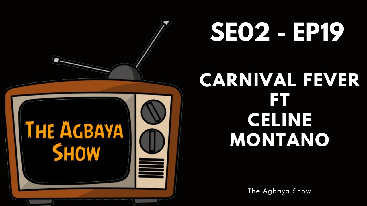 Download THE AGBAYA SHOW - SE02 - EP19 - CARNIVAL FEVER FT CELINE MONTANO