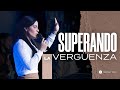 SUPERANDO LA VERGÜENZA - Pastora Yesenia Then