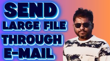 How To Send Large Video Through Email | Send Big Files
