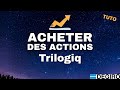 Comment acheter des actions trilogiq en bourse  tuto fr degiro