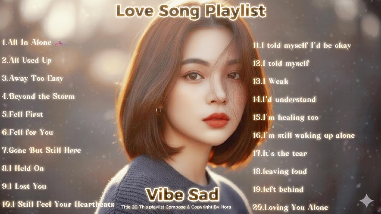 Romantic Vibe Sad Love Song Playlist 2026 |Album All In Alone 💕| Nora