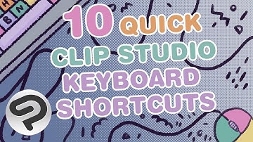 Work Faster! 10 Clip Studio Keyboard Shortcuts you