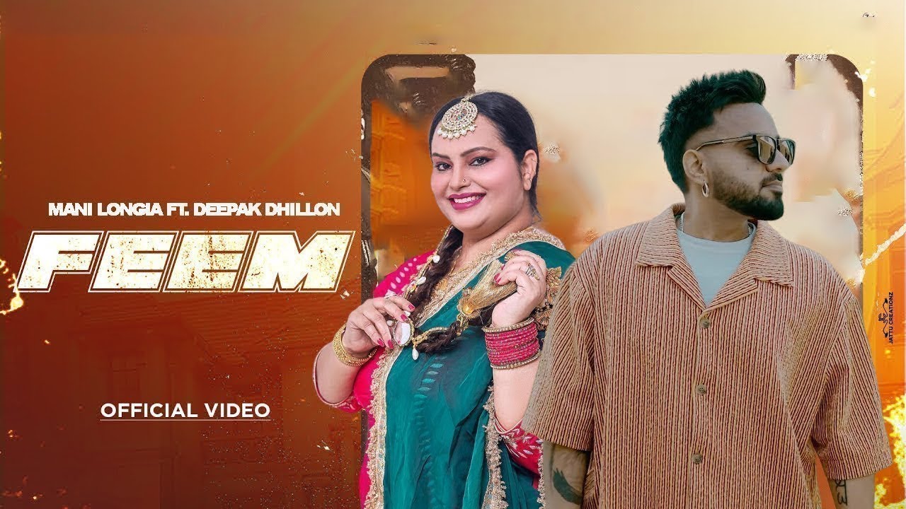 FEEM  MANI LONGIA  DEEPAK DHILLON OFFICIAL VIDEO  Latest Punjabi Song 2024