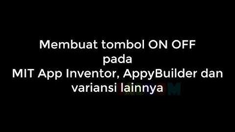 Membuat Tombol dengan Gambar ON OFF pada MIT App Inventor, Appybuilder variansi lainnya
