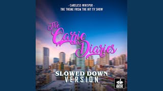 Careless Whisper (From "The Carrie Diaries") (Slowed Down Version) - Speed Geek