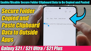 Galaxy S21/Ultra/Plus: Enable/Disable Secure Folder Clipboard Data to Be Copied and Pasted Outside