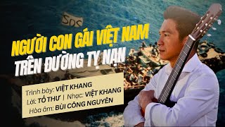 Người Con Gái Việt Nam Trên Đường Tỵ Nạn | Việt Khang | Lời: Tố Thư | Nhạc: Việt Khang