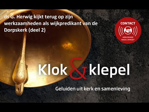 klok en klepel #11 gesprek met ds G. Herwig i.v.m. zijn emeritaat (deel 2)