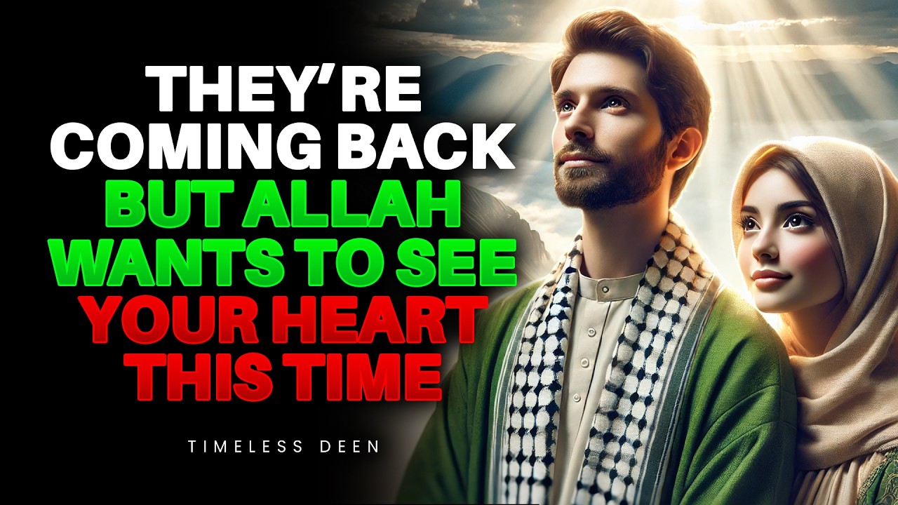 Allah Says: Someone You Let Go Will Return… But This Time, It’s a Test | ISLAM
