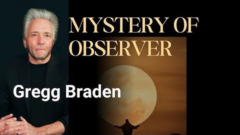 “The Observer Effect: How Your Thoughts Create Reality | Gregg Braden Explains”