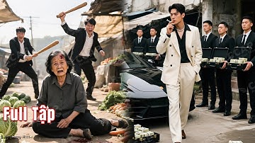 Tỷ Phú về nước tìm mẹ để báo hiếu, vô tình nhìn thấy bà bị đám côn đồ đánh đập và cái kết