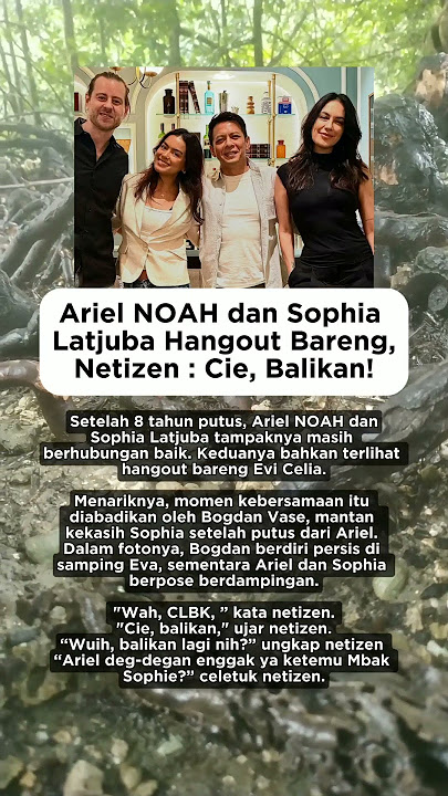 Ariel NOAH dan Sophia Latjuba Hangout Bareng,Netizen : Cie, Balikan! #arielnoah #sophialatjuba