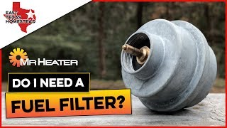 Is a Mr. Heater Fuel Filter Needed When Connecting To a 20 lb propane tank? | East Texas Homestead