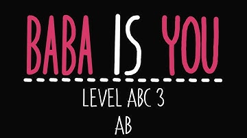Baba Is You - Level ABC 3 - AB - Solution