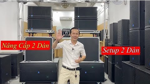 Nâng Cấp 2 Dàn Nhạc Sống - Hỗ Trợ Setup 2 Dàn “ Cấu Hình Mới Đi Trà Vinh. LH 0933991244
