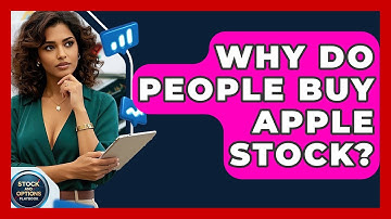 Why Do People Buy Apple Stock? | Stock and Options Playbook