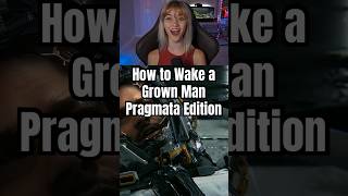 How To Wake Up A Grown Man Pragmata Edition