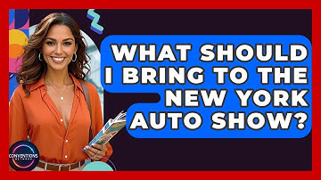 What Should I Bring To The New York Auto Show? - Conventions Network
