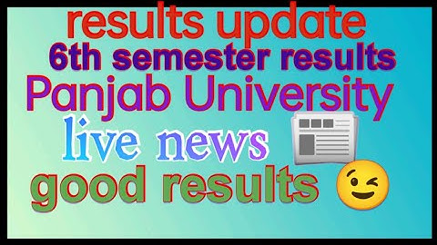 results update 6th semester results out please check, Panjab University Chandigarh, special report