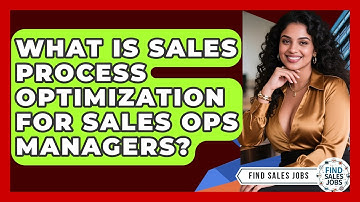 What Is Sales Process Optimization For Sales Ops Managers? - Find Sales Jobs