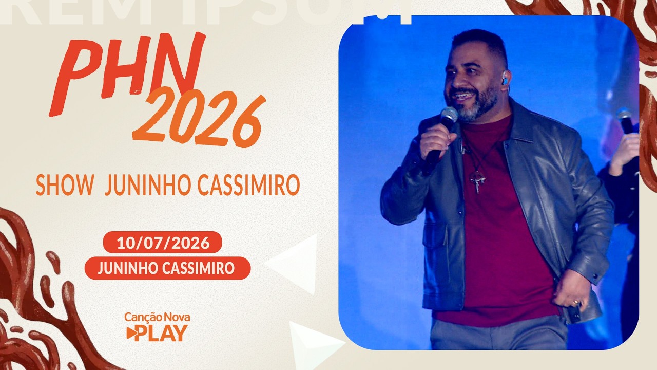 Show Juninho Cassimiro - PHN  (10/07/2026)