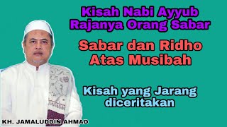 KH. Jamaluddin Ahmad|| Kisah Penderitaan Nabi Ayyub || Rajanya Orang Sabar