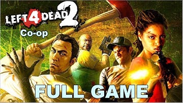 Left 4 Dead 2: 4 Player Co-op - Full Walkthrough