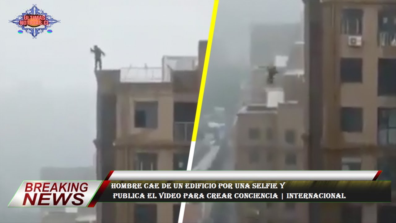 Hombre cae de un edificio por una selfie y publica el video para crear ...