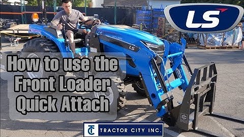 LS Tractor- How to use the Front Loader Quick Attach