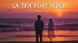 Sa Tra Kuat Hidup Without You 💔 | Lagu Cinta Papua Sedih | Papua Love Song 2026