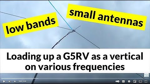 Loading up a G5RV as a vertical on various frequencies