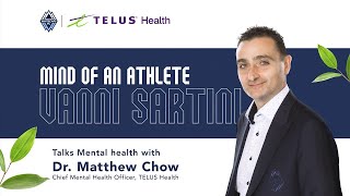 Episode 2 - Mind of an Athlete - Vanni Sartini Talks Mental Health with TELUS Health