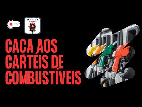 Caça aos Cartéis de Combustíveis