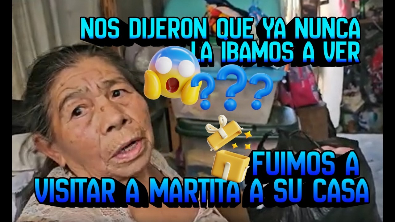 NOS DIJERON QUE YA NUNCA IBAMOS A VOLVER A VER A MARTITA
