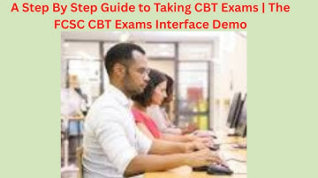 A Step by Step Guide to Taking a CBT Exams | The FCSC Exam Computer Interface.