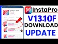 How to Download Instapro New V13.10 | Instapro New V13.10 Kaise Download Kare | Instpro Big update