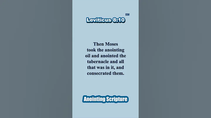 Anointing - Then Moses took the anointing oil and anointed the tabernacle and all that was in it...